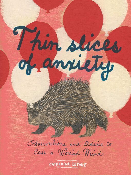 Title details for Thin Slices of Anxiety by Catherine Lepage - Available